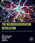 The Neurodegeneration Revolution: Emerging Therapies and Sustainable Solutions