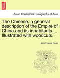 The Chinese: a general description of the Empire of China and its inhabitants ... Illustrated with woodcuts. VOLUME I