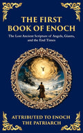The First Book of Enoch (Enoch I): The Lost Ancient Scripture of Angels, Giants, and the End Times