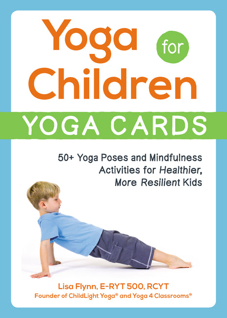Yoga for Children--Yoga Cards: 50+ Yoga Poses and Mindfulness Activities for Healthier, More Resilient Kids (Boxed Set)