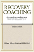 Recovery Coaching: A Guide to Coaching People in Recovery from Addictions