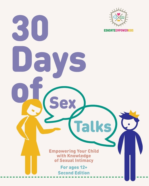 30 Days of Sex Talks for Ages 12+: Empowering Your Child with Knowledge of Sexual Intimacy: 2nd Edition
