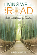 Living Well on the Road: Health and Wellness for Travelers