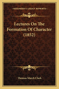 Lectures On The Formation Of Character (1852)