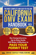 The Most Complete and Easy-to-Follow California DMV Exam Handbook With 250 Practice Questions