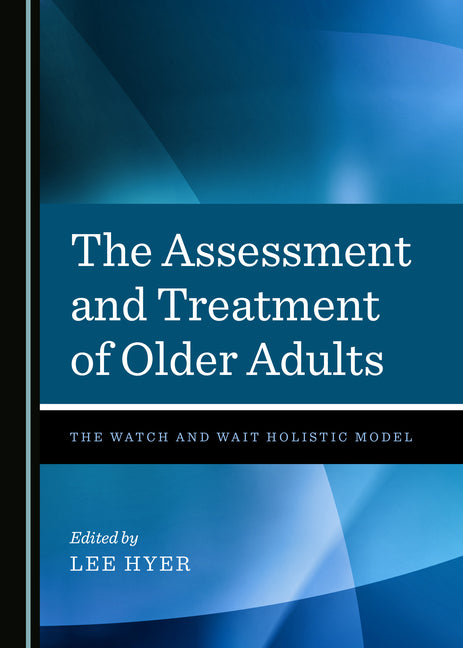 The Assessment and Treatment of Older Adults: The Watch and Wait Holistic Model
