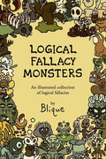 Logical Fallacy Monsters: An illustrated guide to logical fallacies