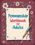 Penmanship Workbook for Adults: Mastering Elegant Handwriting with Cursive and Calligraphy Practice - Improve Letter Formation, Enhance Writing Fluenc