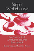 The Mantle Cell Lymphoma Patient's Sourcebook: Causes, Tests, and Treatment Options