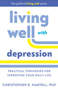 Living Well with Depression: Practical Strategies for Improving Your Daily Life