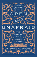 Open and Unafraid: The Psalms as a Guide to Life