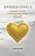 Sovereign Living II: A Woman's Guide to Reclaiming Your Heart