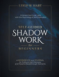 Self-Guided Shadow Work for Beginners: A WORKBOOK and JOURNAL for Profound Self-Discovery and Powerful Breakthrough Moments