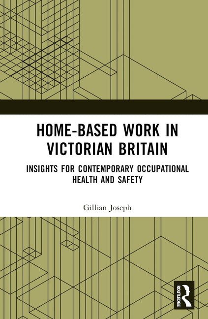 Home-based Work in Victorian Britain: Insights for Contemporary Occupational Health and Safety