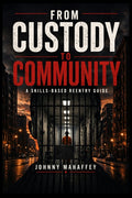From Custody to Community: A Skills-Based Reentry Guide