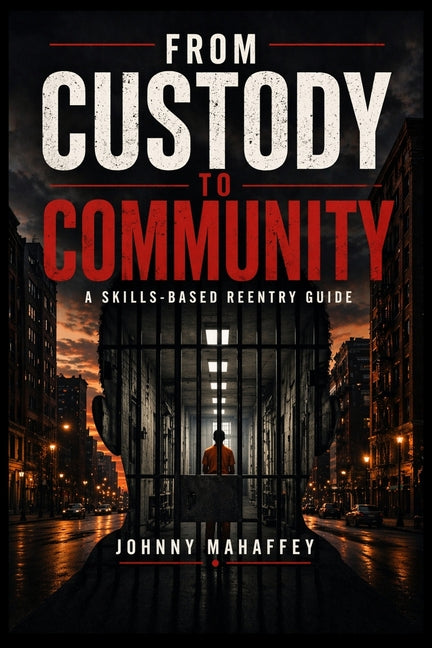 From Custody to Community: A Skills-Based Reentry Guide