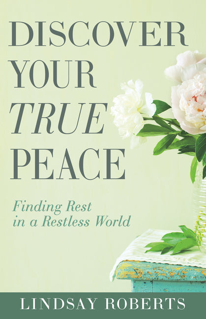 Discover Your True Peace: Finding Rest in a Restless World