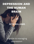 Depression and the Human Brain: A Guide to Managing Depression