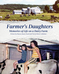 Farmer's Daughters: Memories of Life on a Dairy Farm