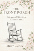 The Front Porch - Stories and Tales from a Sweeter Time