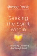 Seeking the Spirit Within: Experiencing Union with God Through Breath