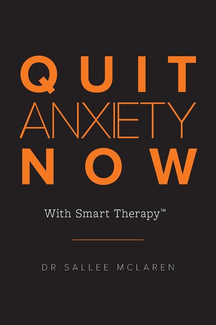Quit Anxiety Now: With Smart Therapy