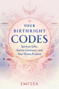 Your Birthright Codes: Spiritual Gifts, Karmic Contracts, and Your Divine Purpose