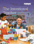 The Intentional Teacher: Choosing the Best Strategies for Young Children's Learning, Third Edition (Revised)