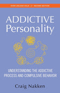 The Addictive Personality: Understanding the Addictive Process and Compulsive Behavior (Revised)