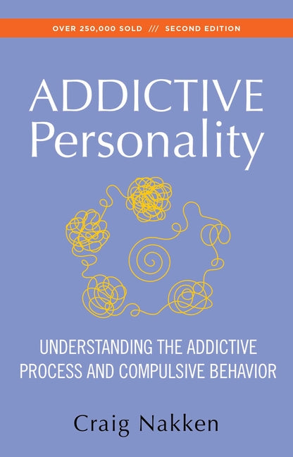 The Addictive Personality: Understanding the Addictive Process and Compulsive Behavior (Revised)