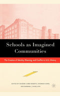 Schools as Imagined Communities: The Creation of Identity, Meaning, and Conflict in U.S. History (2006)