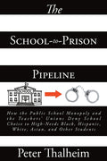 The School-to-Prison Pipeline: How the Public School Monopoly and the Teachers' Unions Deny School Choice to High-Needs Black, Hispanic, White, Asian, and
