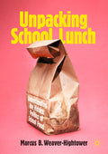 Unpacking School Lunch: Understanding the Hidden Politics of School Food (2022)