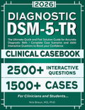 DSM-5-TR Diagnostic Clinical Casebook: The Ultimate Quick and Fast Solution Guide for Accurate Diagnostic Skills Complete Case Scenarios and 2500 Inte