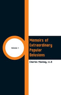 Memoirs of Extraordinary Popular Delusions: (Volume 1)