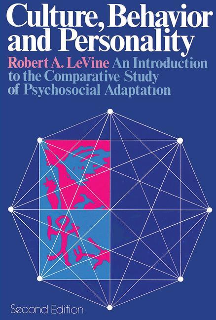Culture, Behavior and Personality: An Introduction to the Comparative Study of Psychosocial Adaptation