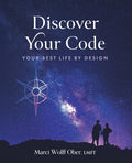 Discover Your Code: Your Best Life By Design