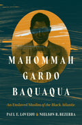 Mahommah Gardo Baquaqua: An Enslaved Muslim of the Black Atlantic