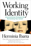 Working Identity: Unconventional Strategies for Reinventing Your Career (Revised)