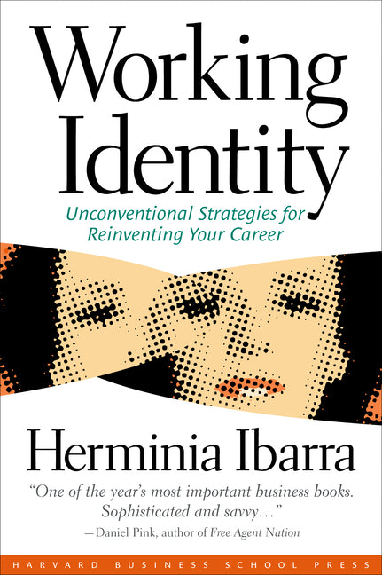 Working Identity: Unconventional Strategies for Reinventing Your Career (Revised)