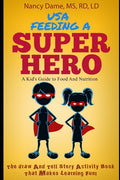 USA, Feeding a Superhero (in color): A Kid's Guide to Food and Nutrition