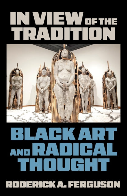 In View of the Tradition: Black Art and Radical Thought