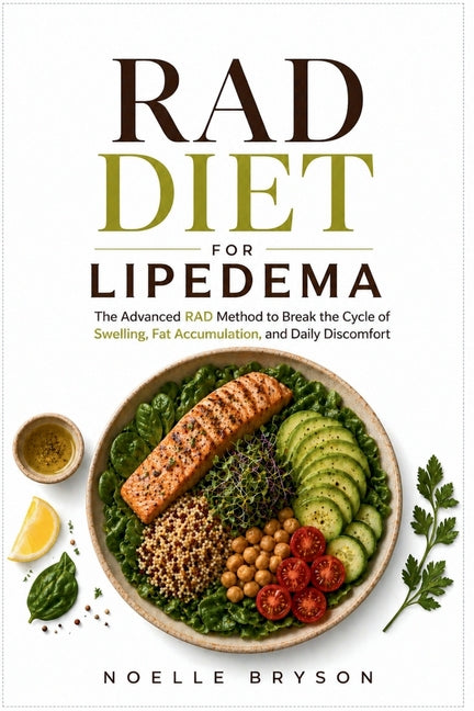 Rad Diet for Lipedema: The Advanced RAD Method to Break the Cycle of Swelling, Fat Accumulation, and Daily Discomfort