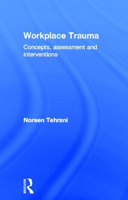Workplace Trauma: Concepts, Assessment and Interventions
