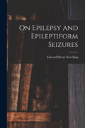 On Epilepsy and Epileptiform Seizures