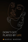 Don't Get Played by Life