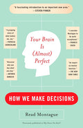 Your Brain Is (Almost) Perfect: How We Make Decisions