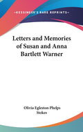 Letters and Memories of Susan and Anna Bartlett Warner