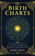 Birth Charts: The Ultimate Guide to Natal Chart Interpretation, Astrology, and Zodiac Signs
