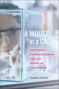 A Mouse in a Cage: Rethinking Humanitarianism and the Rights of Lab Animals